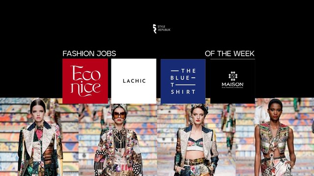[Fashion Jobs of the Week] Việc làm thời trang ECONICE, LACHIC, THE BLUE T-SHIRT, MAISON