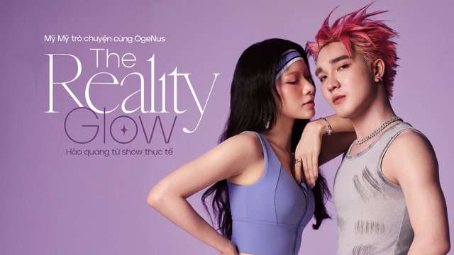 Mỹ Mỹ trò chuyện cùng OgeNus : The Reality Glow - Hào quang từ show thực tế