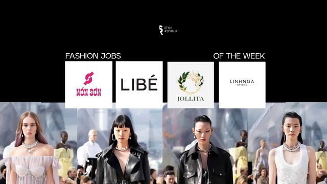 [Fashion Jobs of the Week] Việc làm thời trang Nón Sơn, Libé, Jollita, Linh Nga Bridal