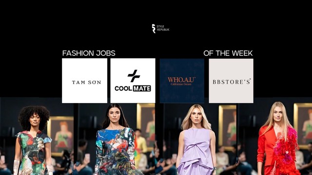 [Fashion Jobs of the Week] Việc làm thời trang Tam Sơn, COOLMATE, WHO.A.U, BBSTORE'S