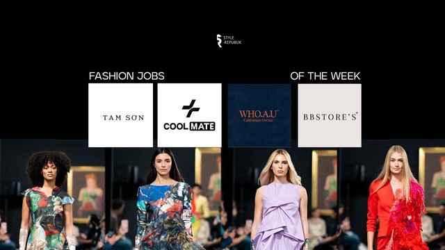 [Fashion Jobs of the Week] Việc làm thời trang Tam Sơn, COOLMATE, WHO.A.U, BBSTORE'S