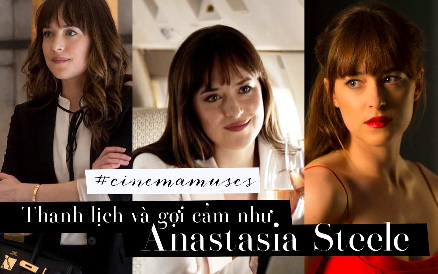 [How to dress like] Từ thanh lịch đến gợi cảm như Anastasia Steele trong Fifty Shades of Grey