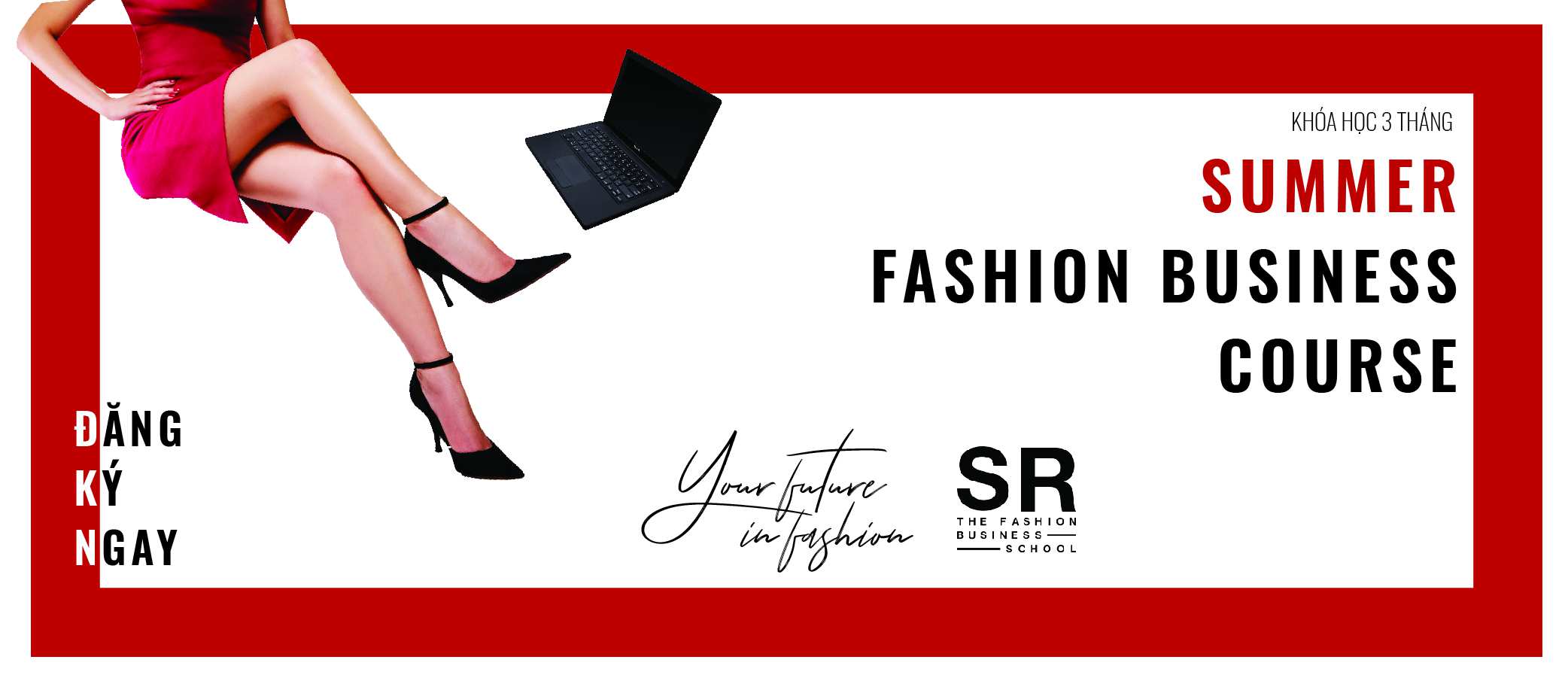 [SR Fashion Business School] Tuyển sinh chương trình Quản Trị Kinh Doanh Thời Trang - Khóa Mùa Hè 2020