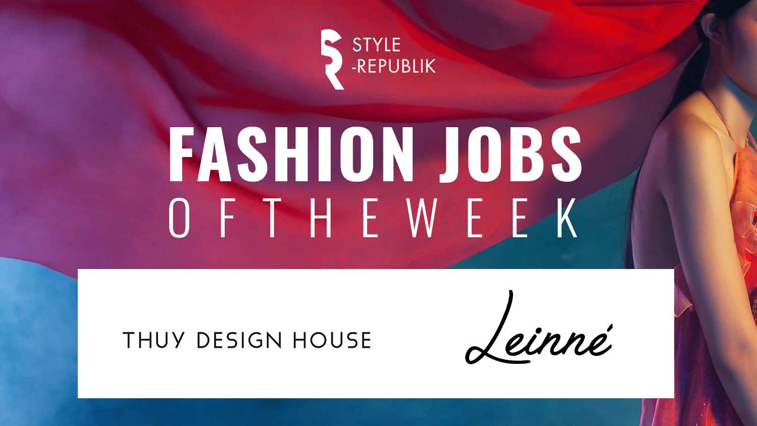 [Fashion Jobs of the Week] Cơ hội việc làm tại Leinné và Thủy Design House