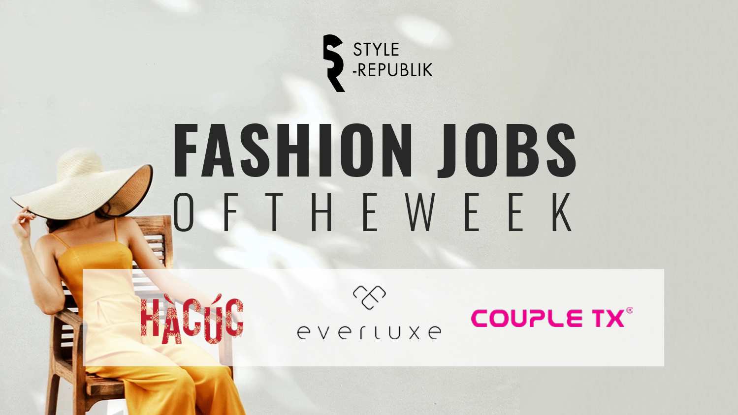 [Fashion Jobs of the Week] Cơ hội việc làm tại Hà Cúc, Everluxe và Couple TX