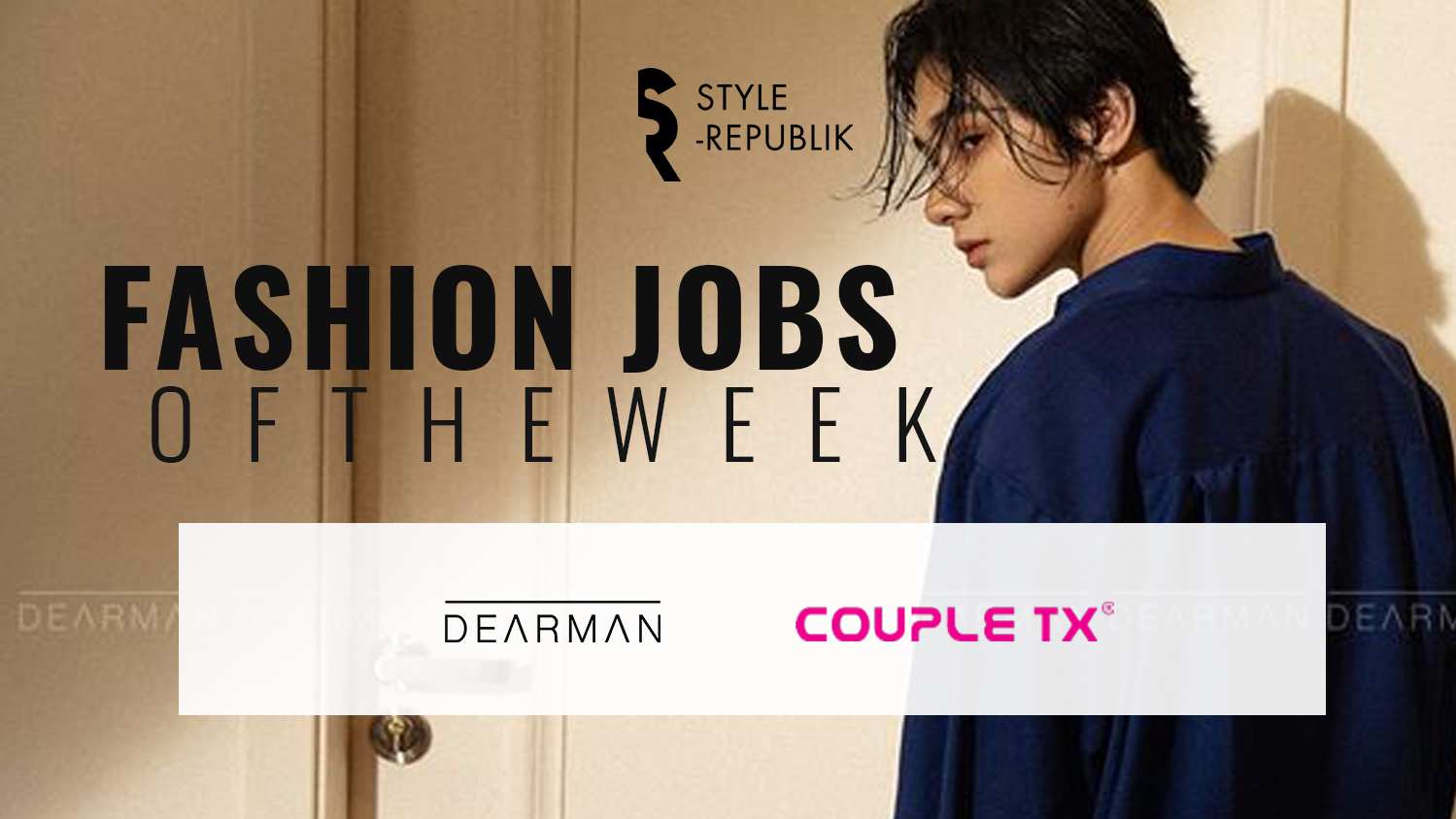 [Fashion Jobs of the Week] Cơ hội việc làm tại Dear Man và Couple TX