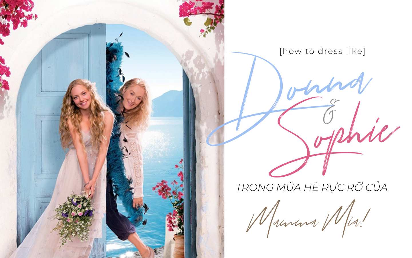[How to dress like] Thanh xuân rực rỡ trong mùa hè đầy nắng của Mamma Mia