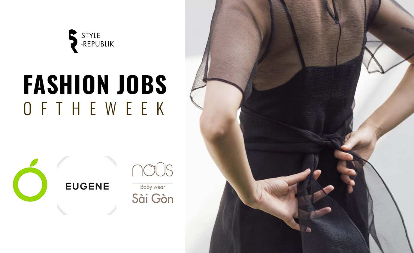 [Fashion Jobs of the Week] Cơ hội việc làm tại NOUS, Lime Orange và Eugene