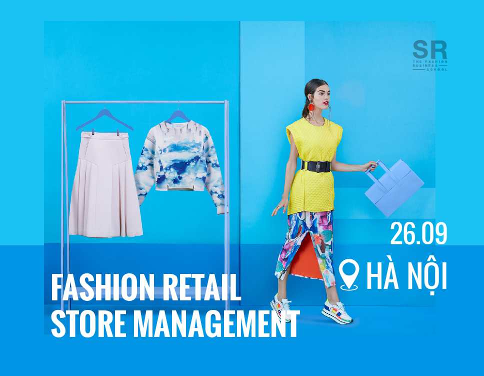 [Hà Nội] Fashion Retail Store Management: Khóa học tăng doanh thu cửa hàng không cần Marketing