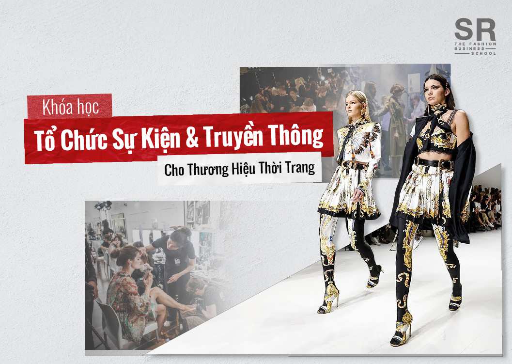 [New] Fashion Event Planning & PR - Tổ Chức Sự Kiện & Truyền Thông Cho Thương Hiệu Thời Trang