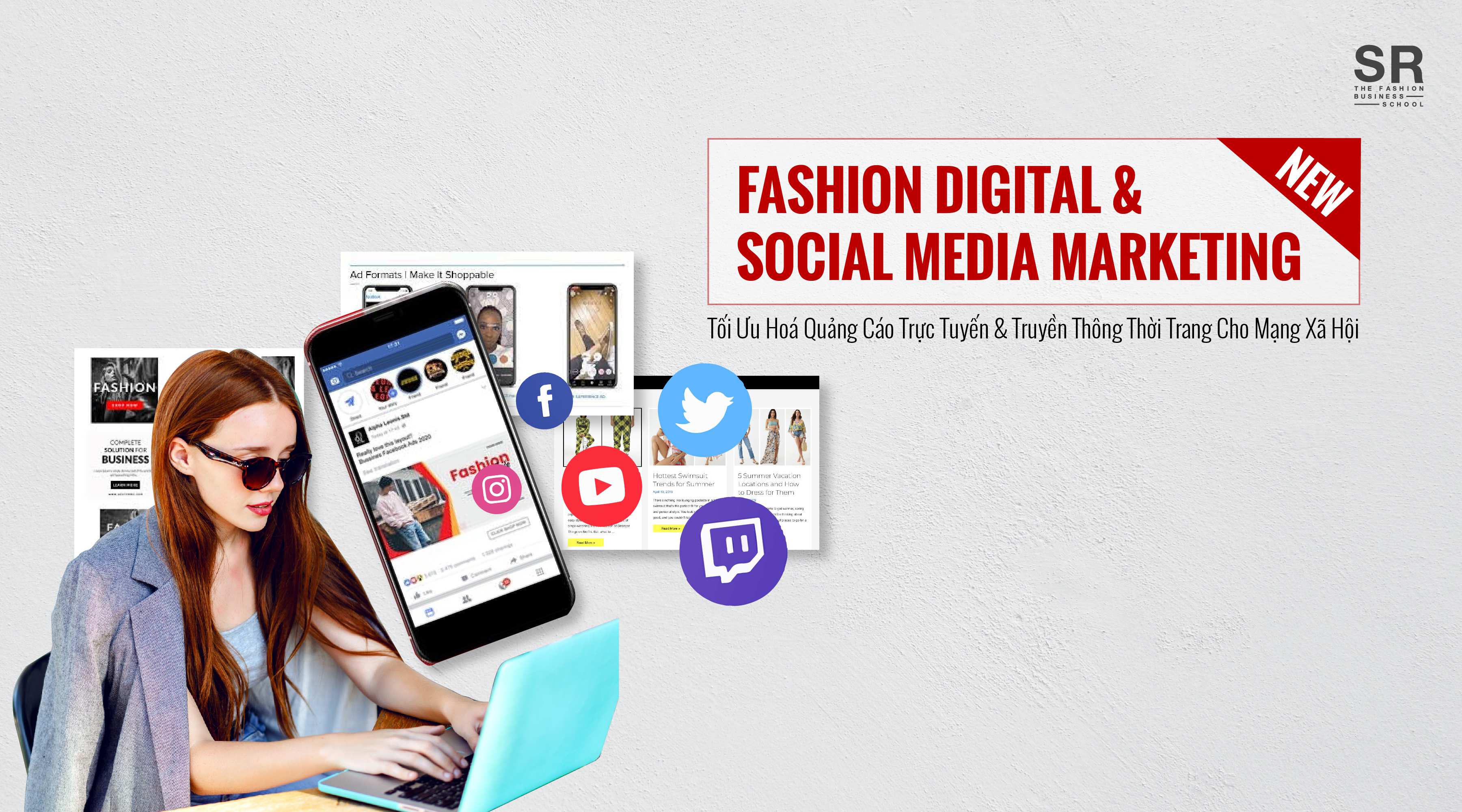 [New] FASHION DIGITAL & SOCIAL MEDIA MARKETING - Tối Ưu Hóa Quảng Cáo Trực Tuyến & Truyền Thông Thời Trang Cho Mạng Xã Hội
