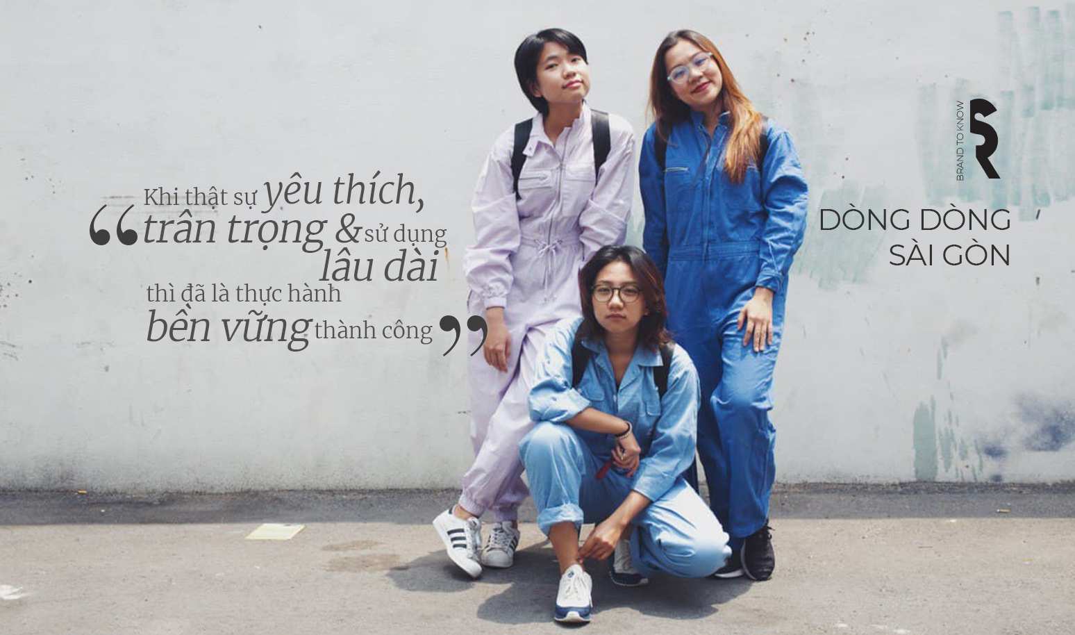 [Brand to know] Dòng Dòng Sài Gòn: “Khi thật sự yêu thích, trân trọng sản phẩm và sử dụng lâu dài thì đã là thực hành bền vững thành công”
