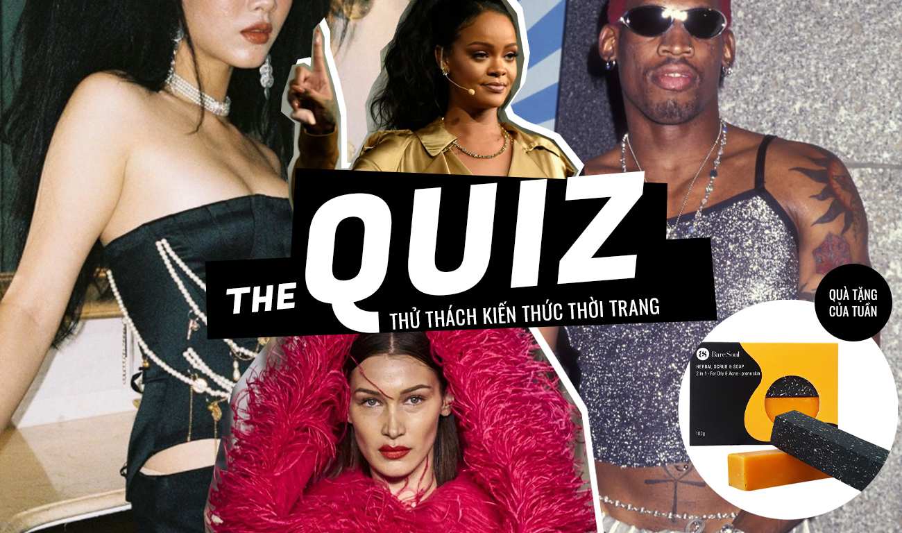 The Quiz: LV200, Fur-free, Fenty Beauty... Bạn có biết?
