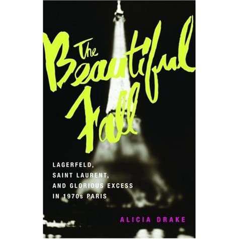 Hinh anh The Beautiful Fall: Lagerfeld, Saint Laurent, and Glorious Excess in 1970s Paris - Tác giả: Alicia Drake 1