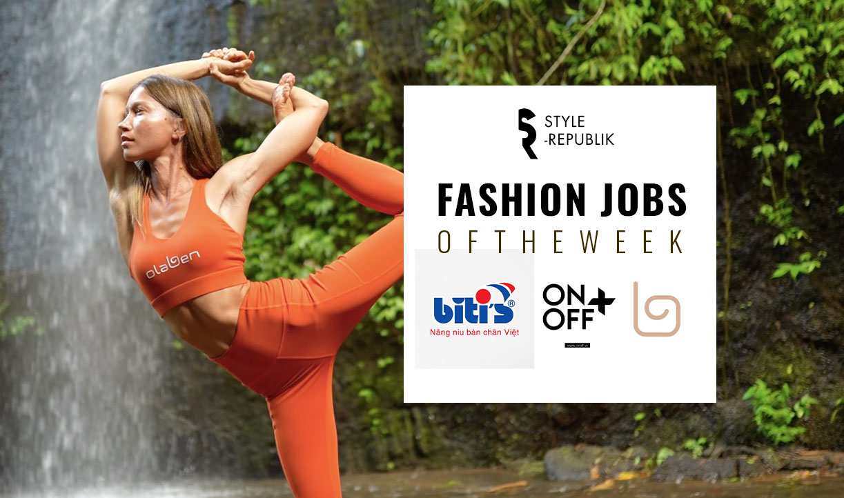 [Fashion Jobs of the Week] Việc làm thời trang tại Biti’s, Olaben và ONOFF