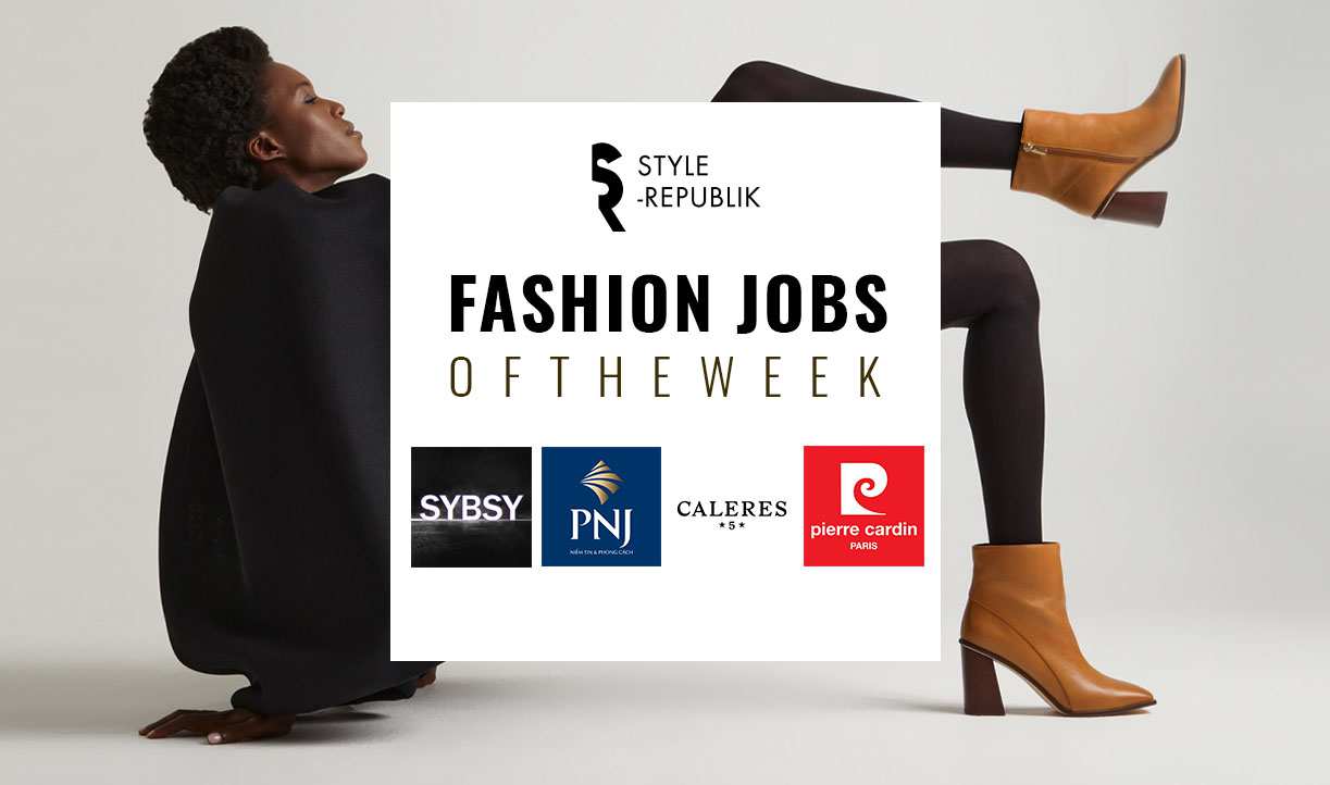 [Fashion Jobs of the Week] Việc làm thời trang tại SYBSY, PNJ, Caleres và Pierre Cardin