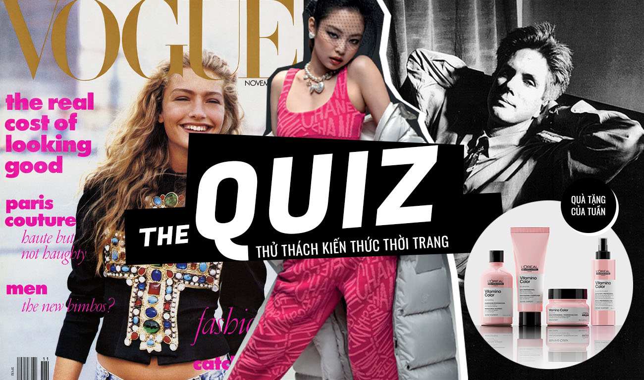 The Quiz: Vogue, Richard Buckley, Jennie... Bạn đã biết chưa?