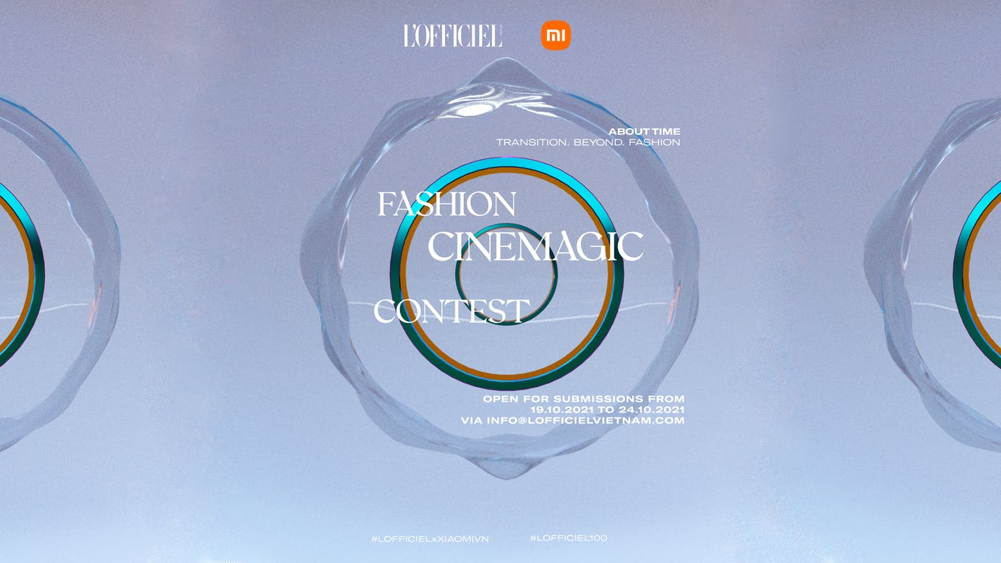Tham gia cuộc thi làm phim thời trang Fashion Cinemagic Contest do L'OFFICIEL Vietnam x Xiaomi tổ chức