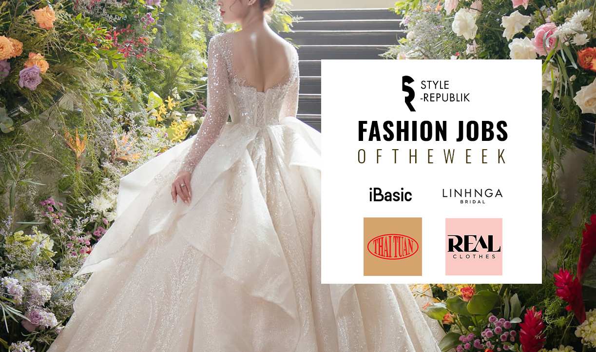 [Fashion Jobs of the Week] Việc làm thời trang tại iBasic, Thái Tuấn, Real Clothes và LINH NGA Bridal