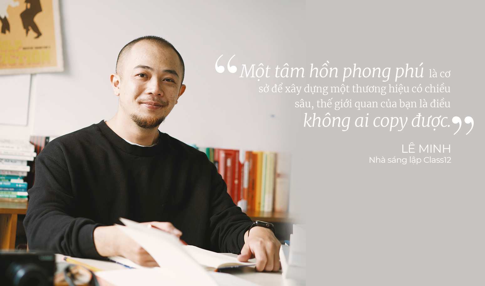 [The Education Series] Lê Minh: "Thế giới quan của bạn là điều không ai copy được"