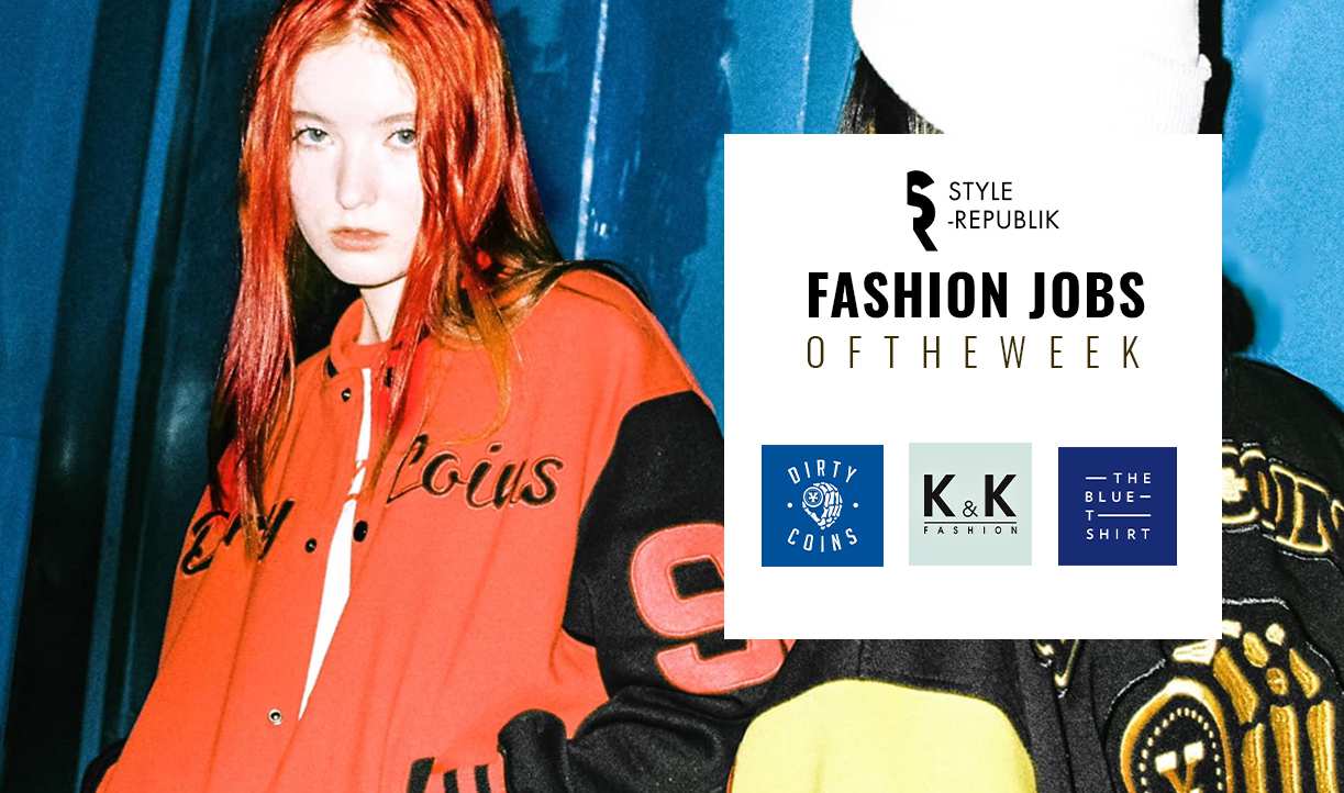 [Fashion Jobs of the Week] Việc làm thời trang tại Dirty Coins, K&K Fashion và THEBLUETSHIRT
