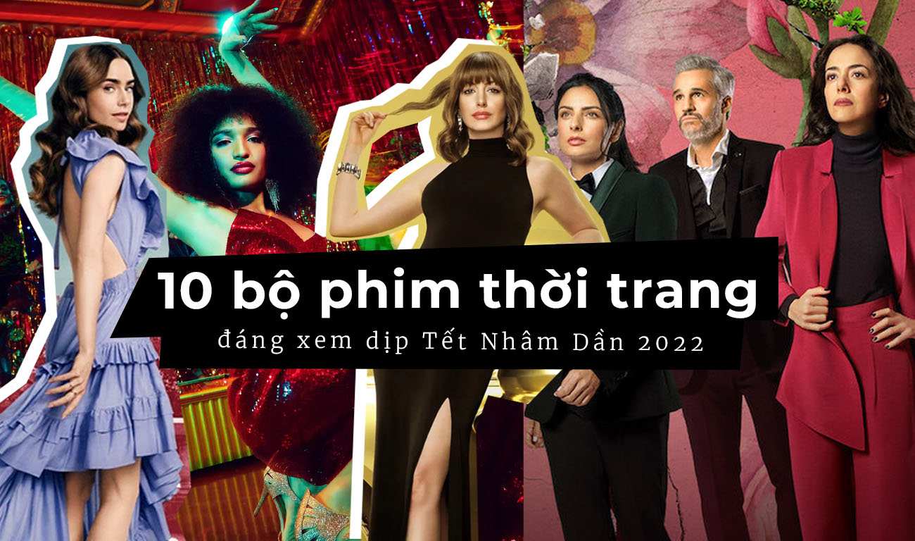 10 bộ phim mang âm hưởng thời trang đáng xem Tết Nhâm Dần 2022