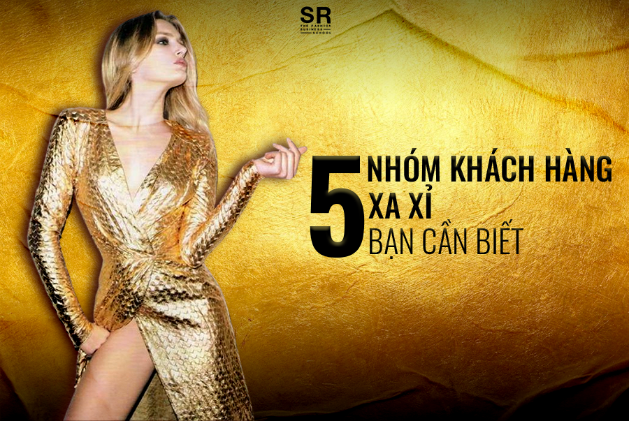 Kinh doanh thời trang: Chân dung 5 nhóm khách hàng xa xỉ bạn cần biết
