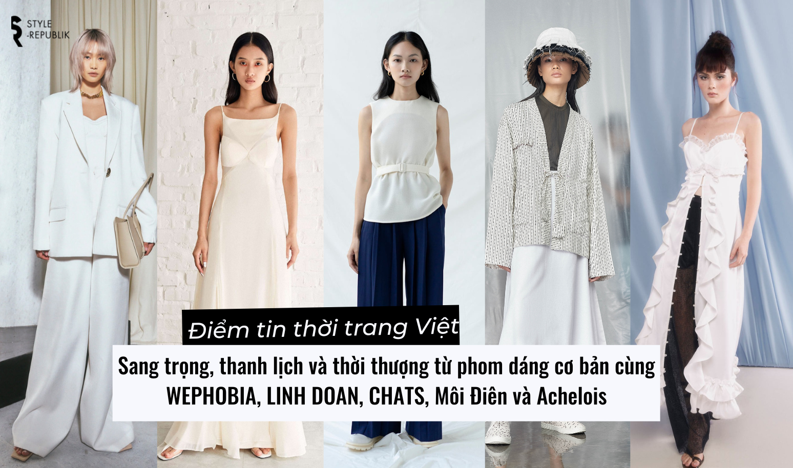 [Điểm tin thời trang Việt] Sang trọng, thanh lịch và thời thượng cùng WEPHOBIA, LINH DOAN, CHATS, Môi Điên và Achelois
