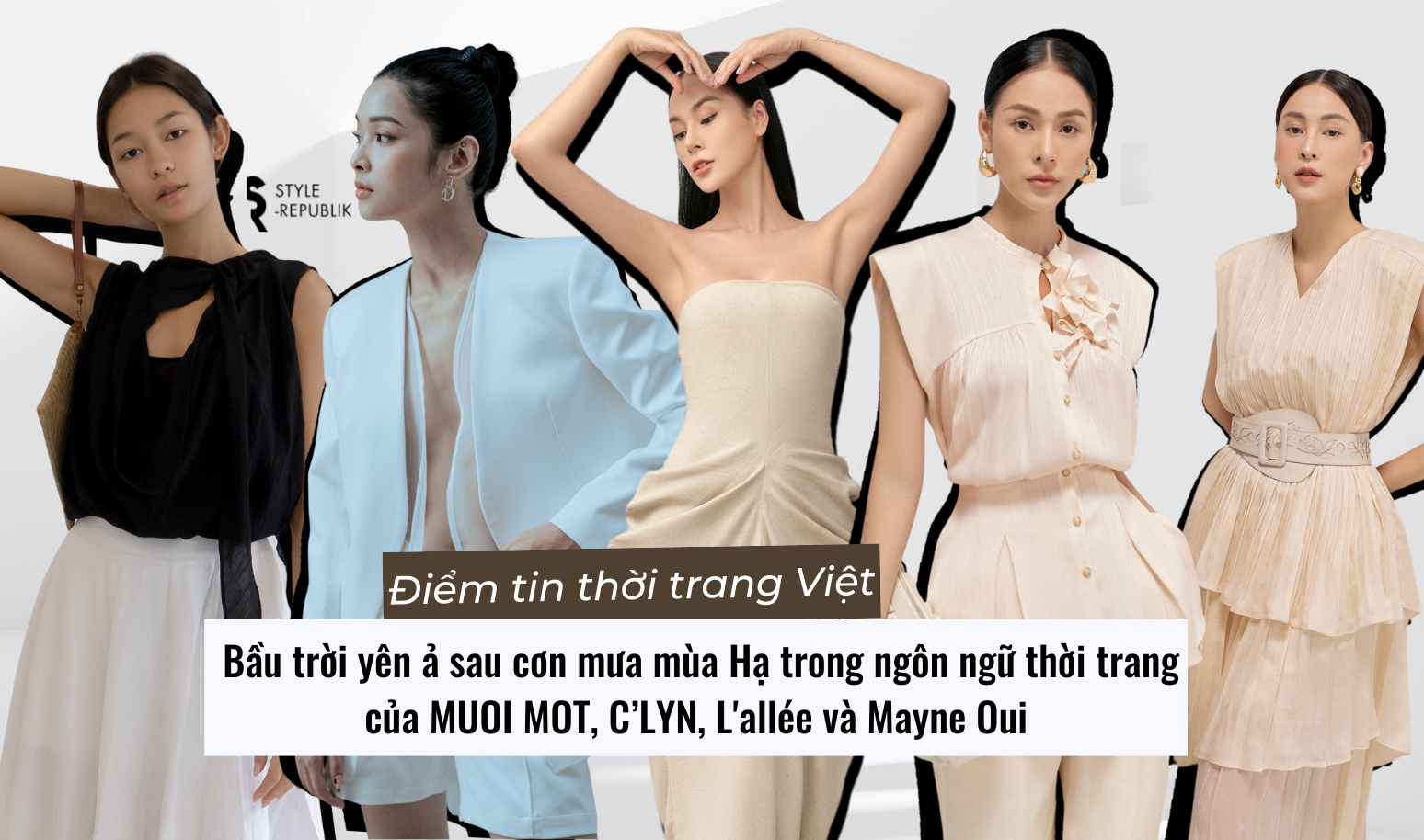 [Điểm tin thời trang Việt] Bầu trời yên ả sau cơn mưa mùa Hạ trong ngôn ngữ thời trang của MUOI MOT, C’LYN, L'allée và Mayne Oui