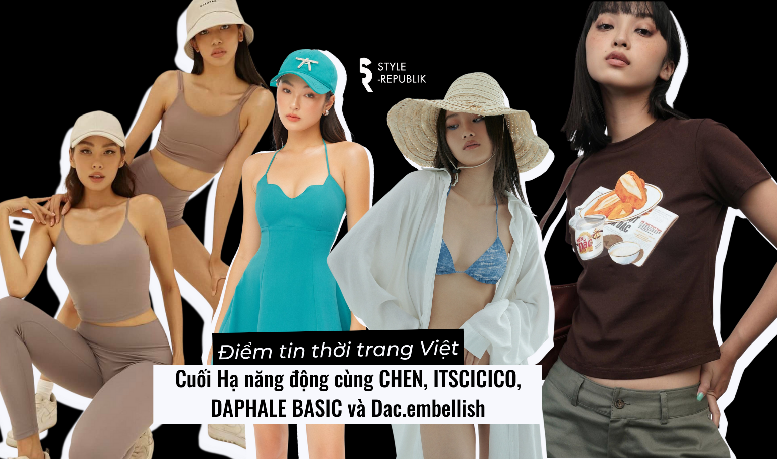 [Điểm tin thời trang Việt] Cuối Hạ năng động cùng CHEN, ITSCICICO, DAPHALE BASIC và Dac.embellish