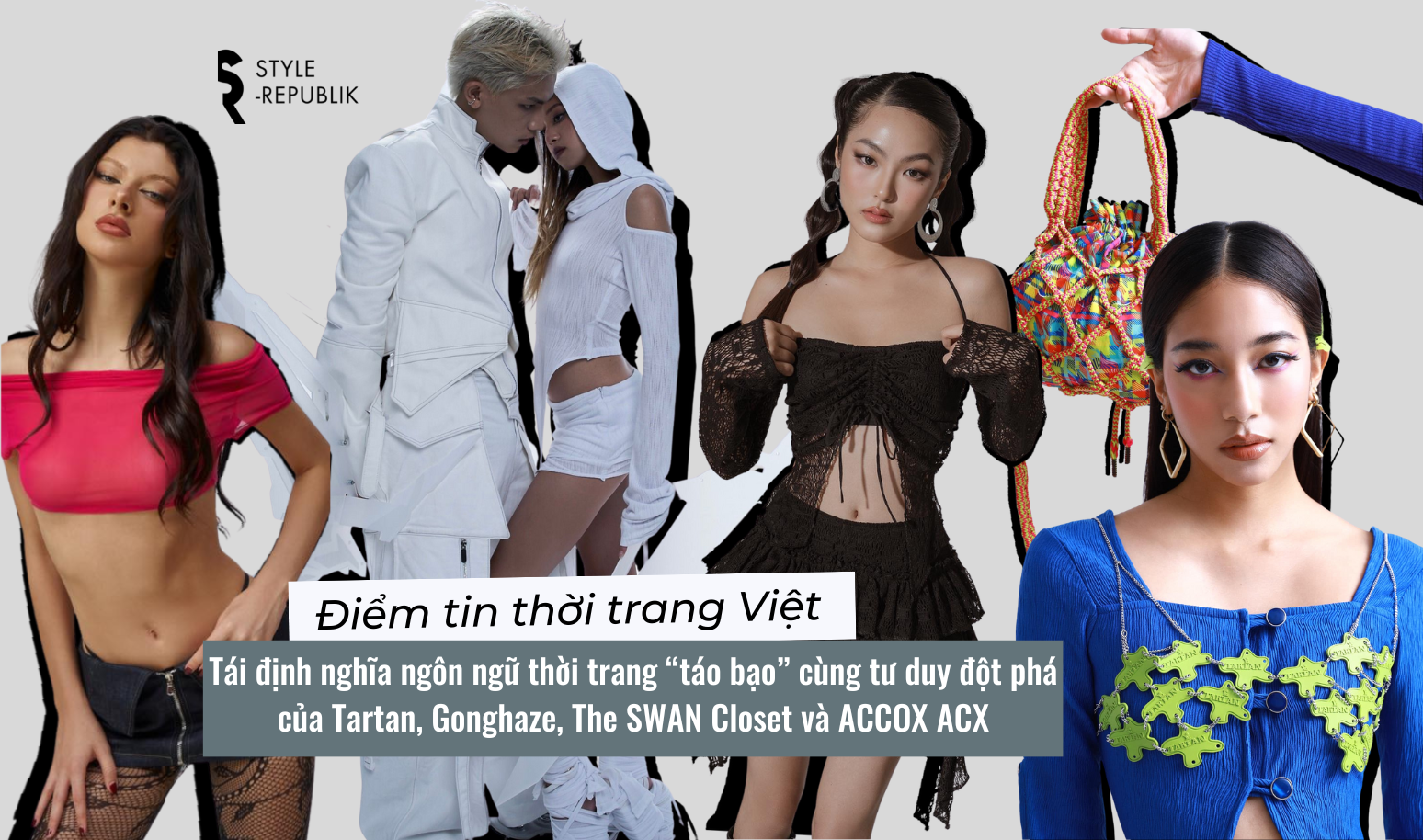 [Điểm tin thời trang Việt] Tái định nghĩa ngôn ngữ thời trang “táo bạo” cùng tư duy đột phá của Tartan, Gonghaze, The SWAN Closet và ACCOX ACX
