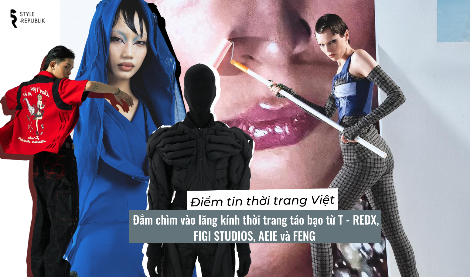 [Điểm tin thời trang Việt] Đắm chìm vào lăng kính thời trang táo bạo từ T - REDX, FIGI STUDIOS, AEIE và FENG 