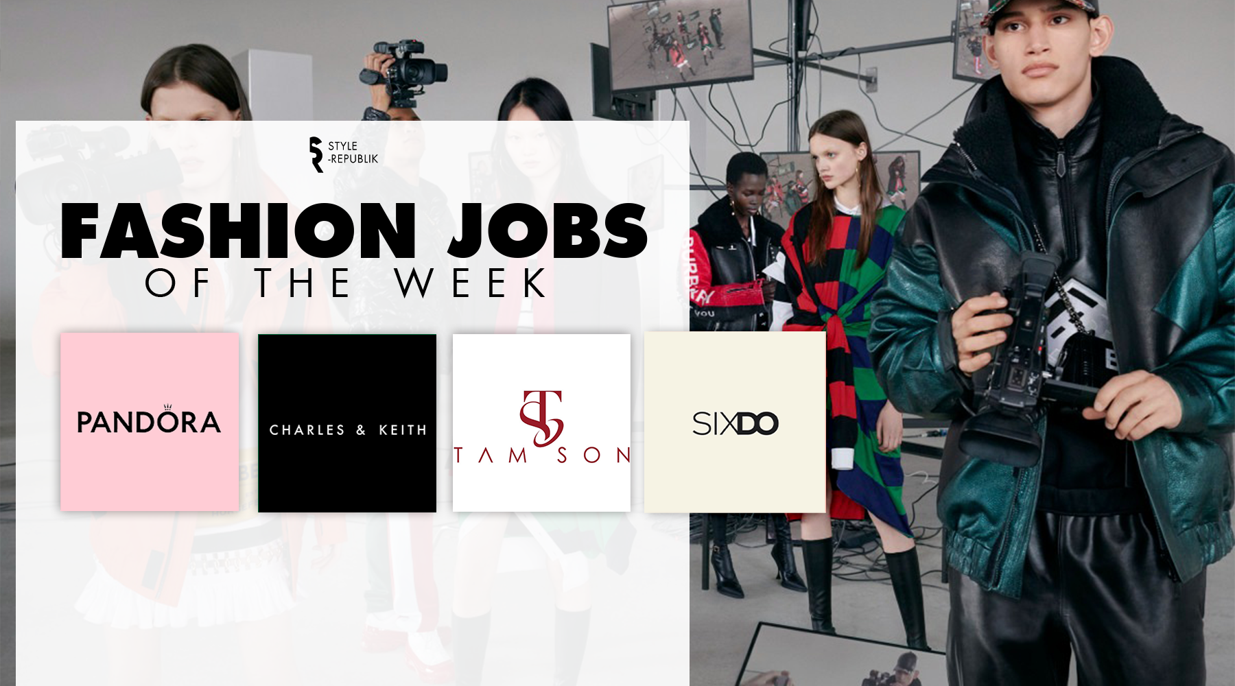 [Fashion Jobs of the Week] Việc làm thời trang tại Charles & Keith, Pandora, SIXDO, Tam Son và SIXDO