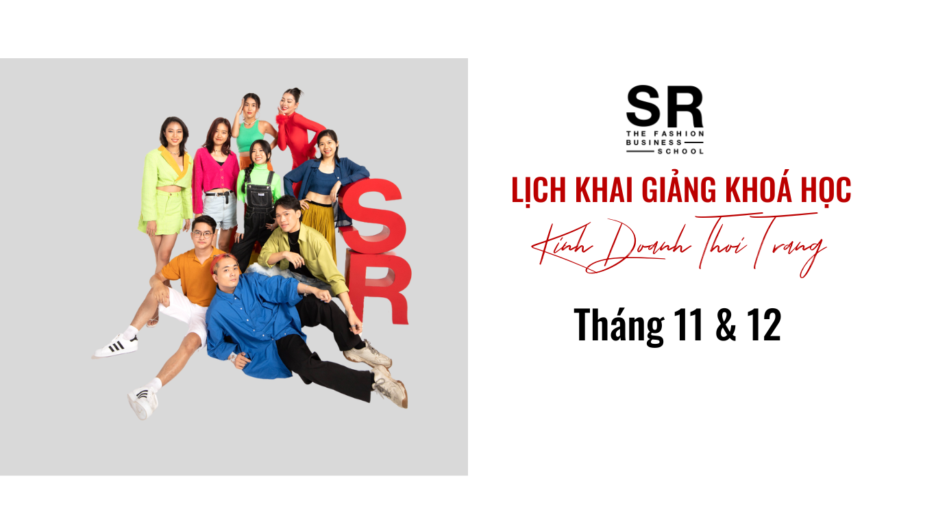 KHAI GIẢNG CÁC KHÓA HỌC KINH DOANH THỜI TRANG THÁNG 11 & 12/2022