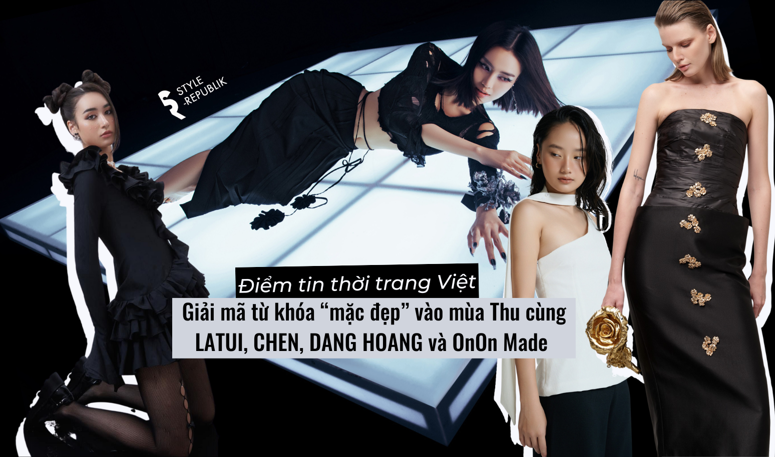 [Điểm tin thời trang Việt] Giải mã từ khóa “mặc đẹp” vào mùa Thu cùng LATUI, CHEN, DANG HOANG và OnOn Made 