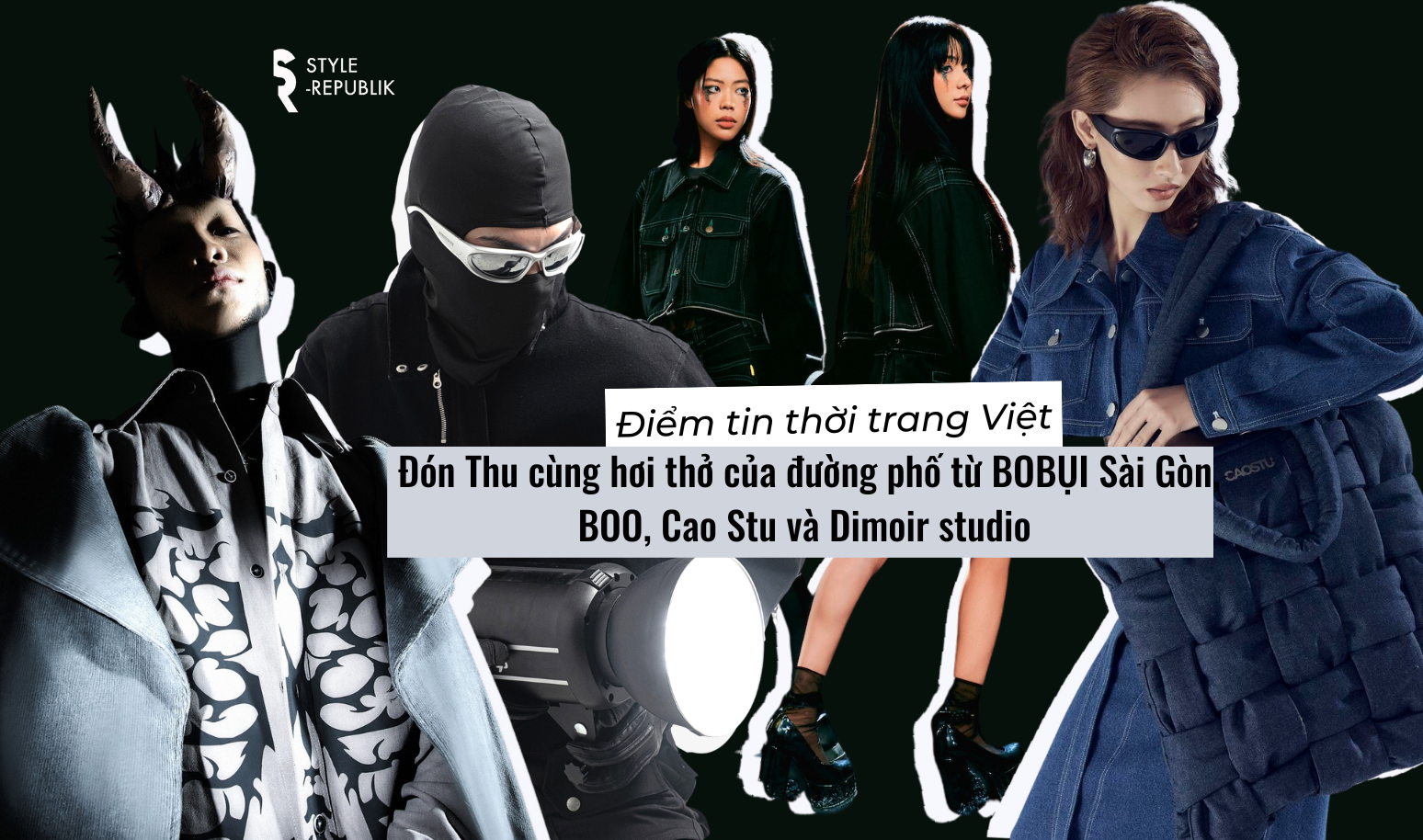 [Điểm tin thời trang Việt] Đón Thu cùng hơi thở của đường phố từ BOBỤI Sài Gòn, BOO, Cao Stu và Dimoir studio 