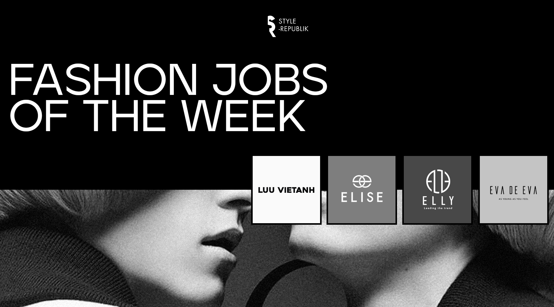 [Fashion Jobs of the Week] Việc làm thời trang tại LUU VIETANH, Eva De Eva, Elise và Elly