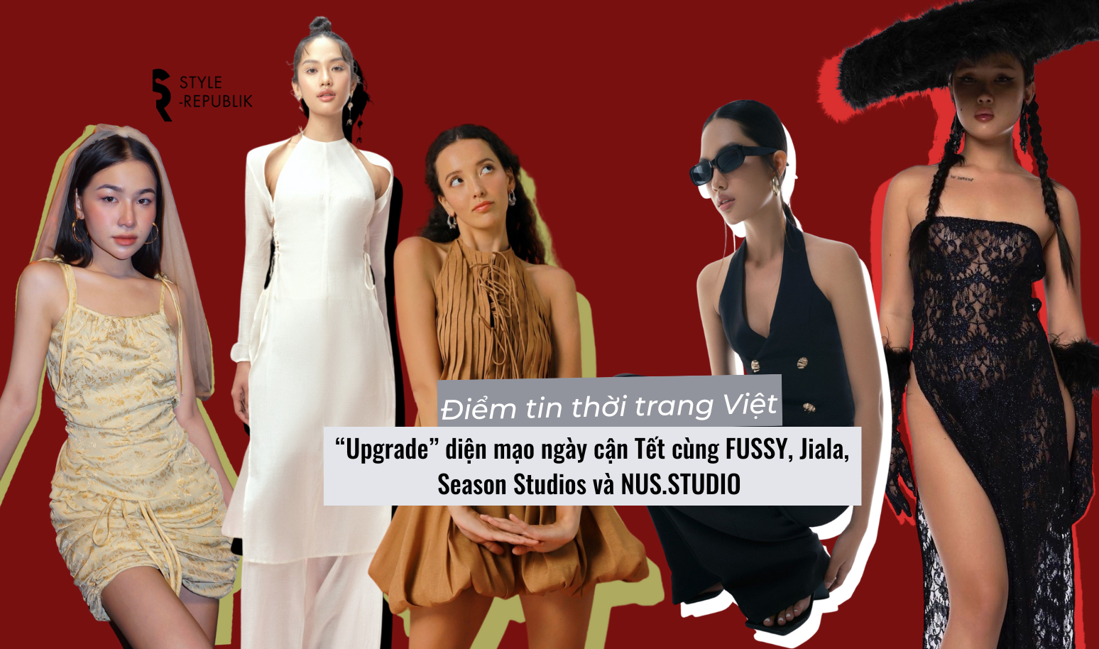 [Điểm tin thời trang Việt] “Upgrade” diện mạo ngày cận Tết cùng FUSSY, Jiala, Season Studios và NUS.STUDIO