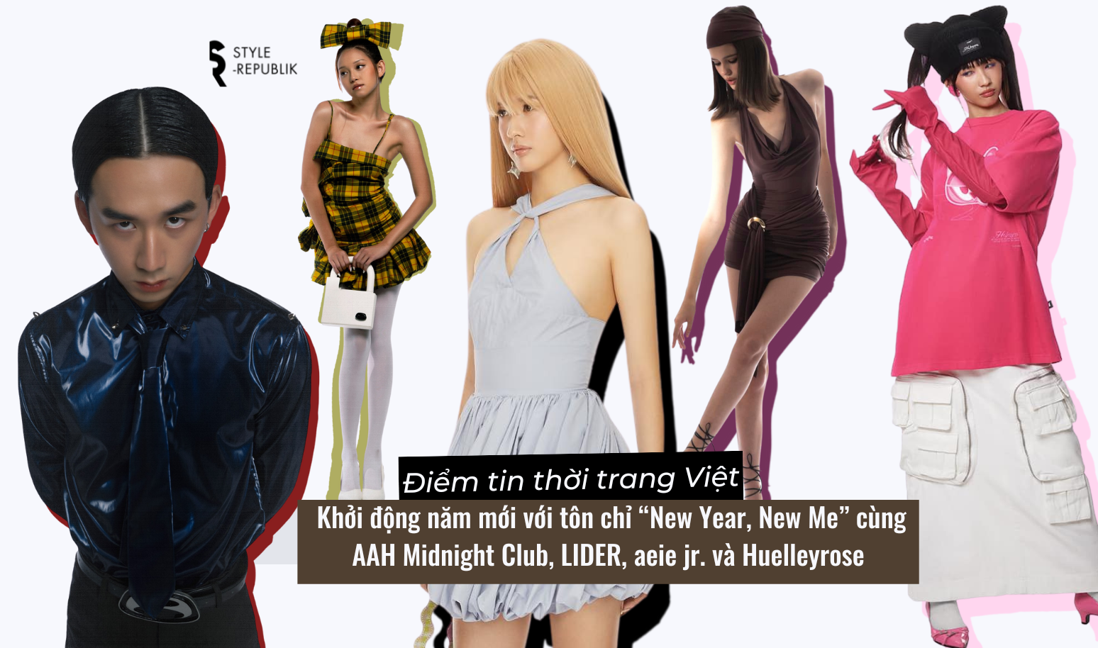 [Điểm tin thời trang Việt] Khởi động năm mới với tôn chỉ “New Year, New Me” cùng AAH Midnight Club, LIDER, aeie jr. và Huelleyrose