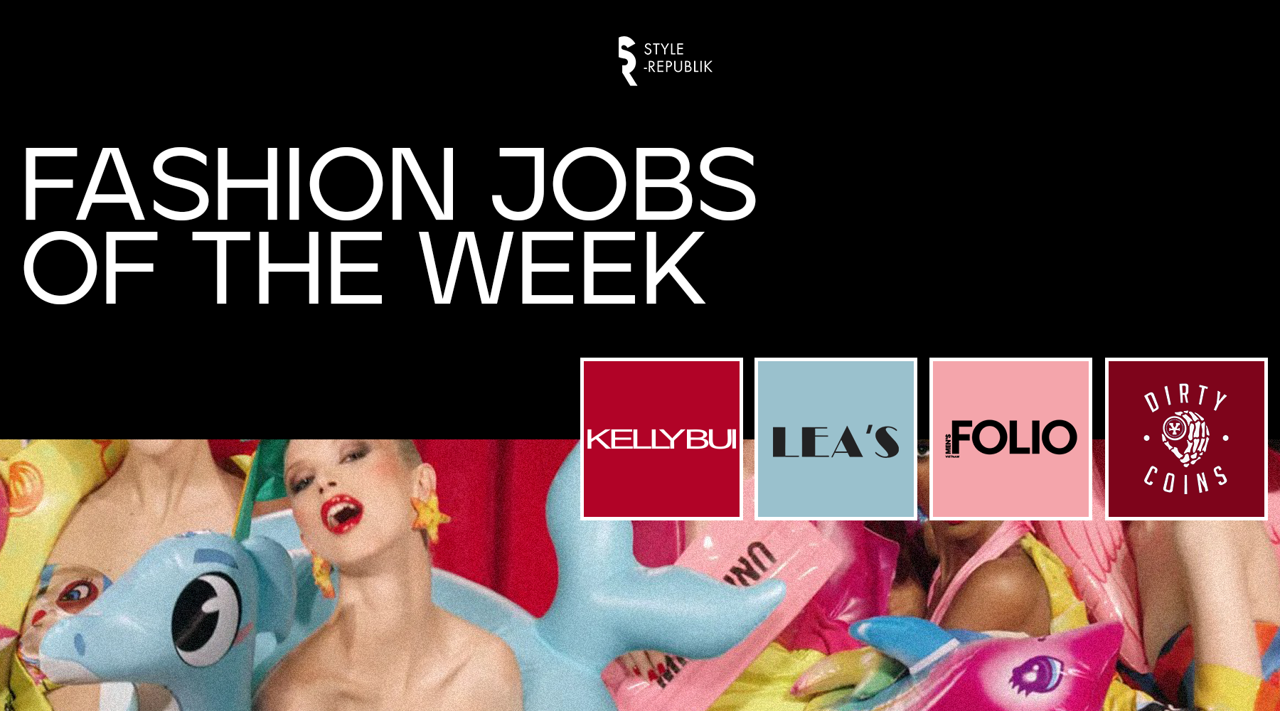 [Fashion Jobs of the Week] Việc làm thời trang tại Men's Folio, Lea's, Dirty Coins và Kelly Bui