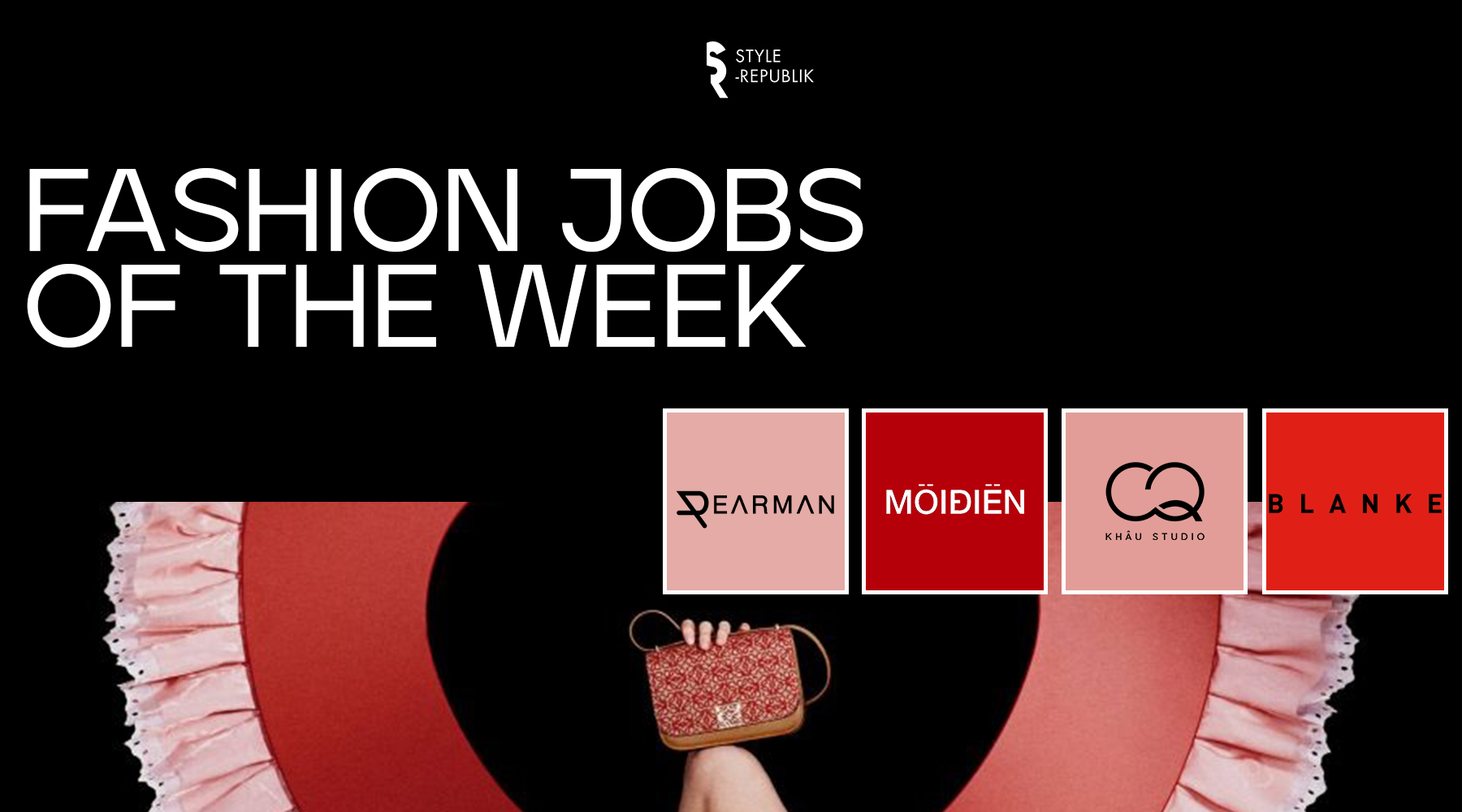 [Fashion Jobs of the Week] Việc làm thời trang tại Môi Điên, Blanke, KHÂU by CQ và DEARMAN