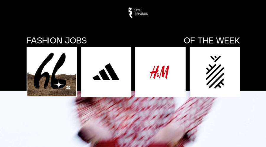 [Fashion Jobs of the Week] Việc làm thời trang tại H&M, adidas, Heartburn và Ananas