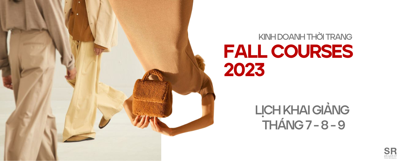 FALL COURSES 2023 – KHAI GIẢNG CÁC KHÓA HỌC KINH DOANH THỜI TRANG THÁNG 7,8,9