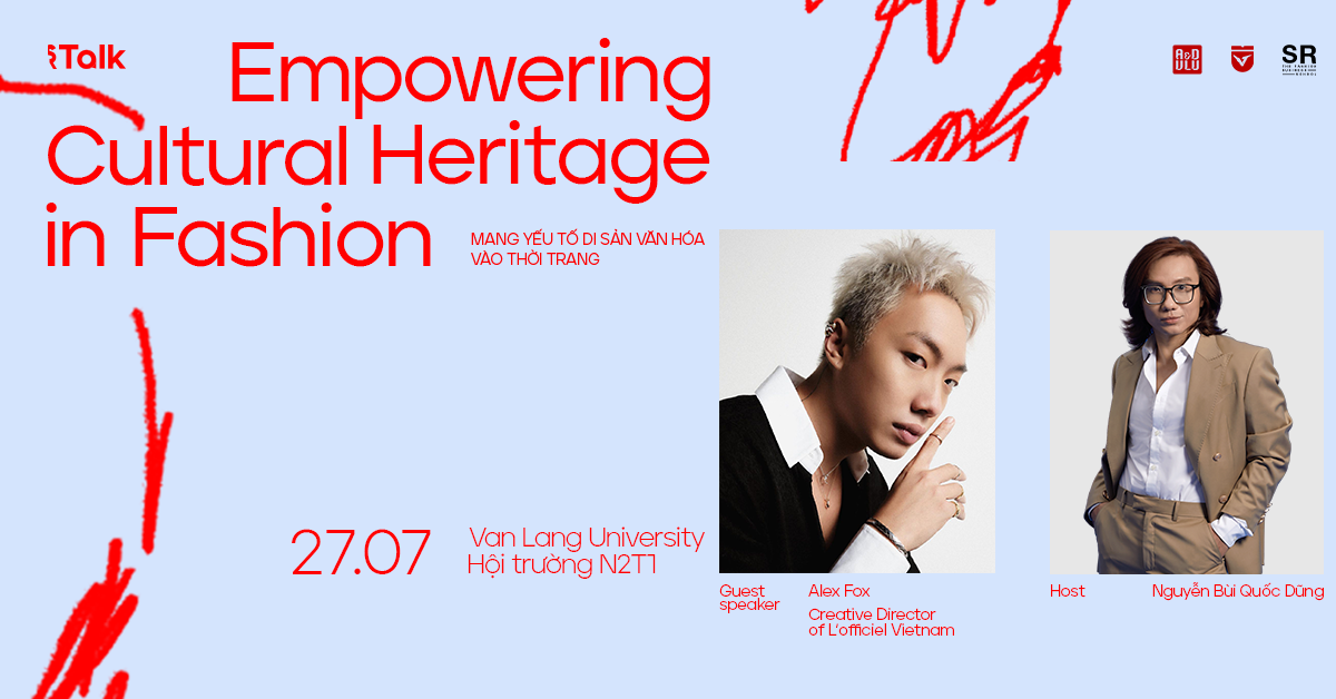 Giới thiệu SR Talk: ''EMPOWERING CULTURAL HERITAGE IN FASHION - Mang Yếu Tố Di Sản Văn Hóa Vào Thời Trang’’