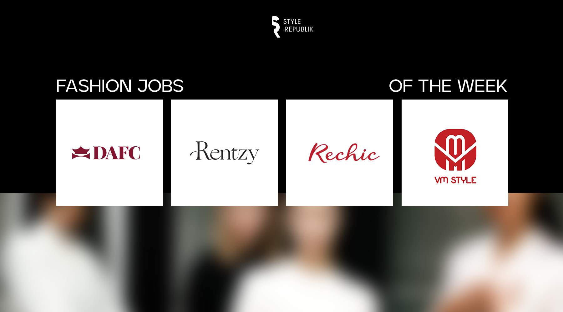 [Fashion Jobs of the Week] Việc làm thời trang tại DAFC, Rentzy, Rechic và VM Style