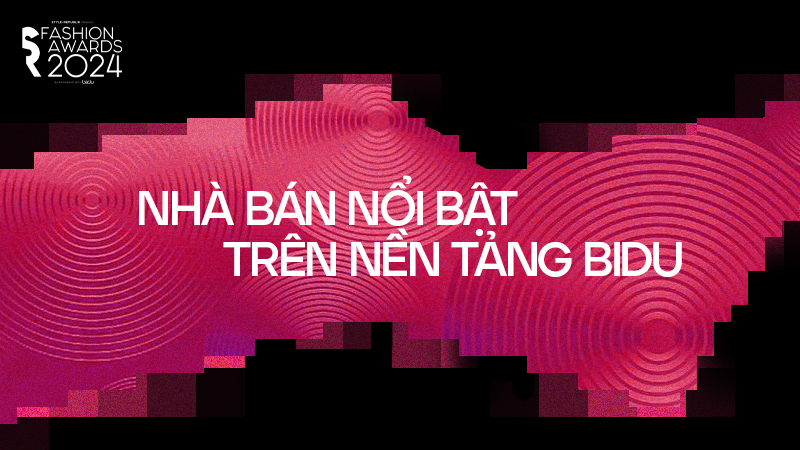 [SR Fashion Awards 2024] Công bố đề cử Nhà bán nổi bật trên nền tảng BIDU