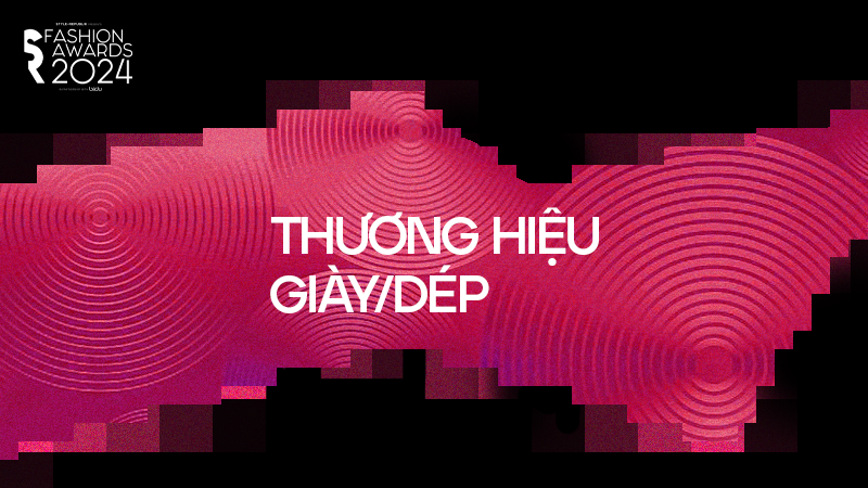 [SR Fashion Awards 2024] Công bố đề cử Thương hiệu Giày/Dép