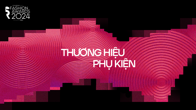 [SR Fashion Awards 2024] Công bố đề cử Thương hiệu Phụ kiện