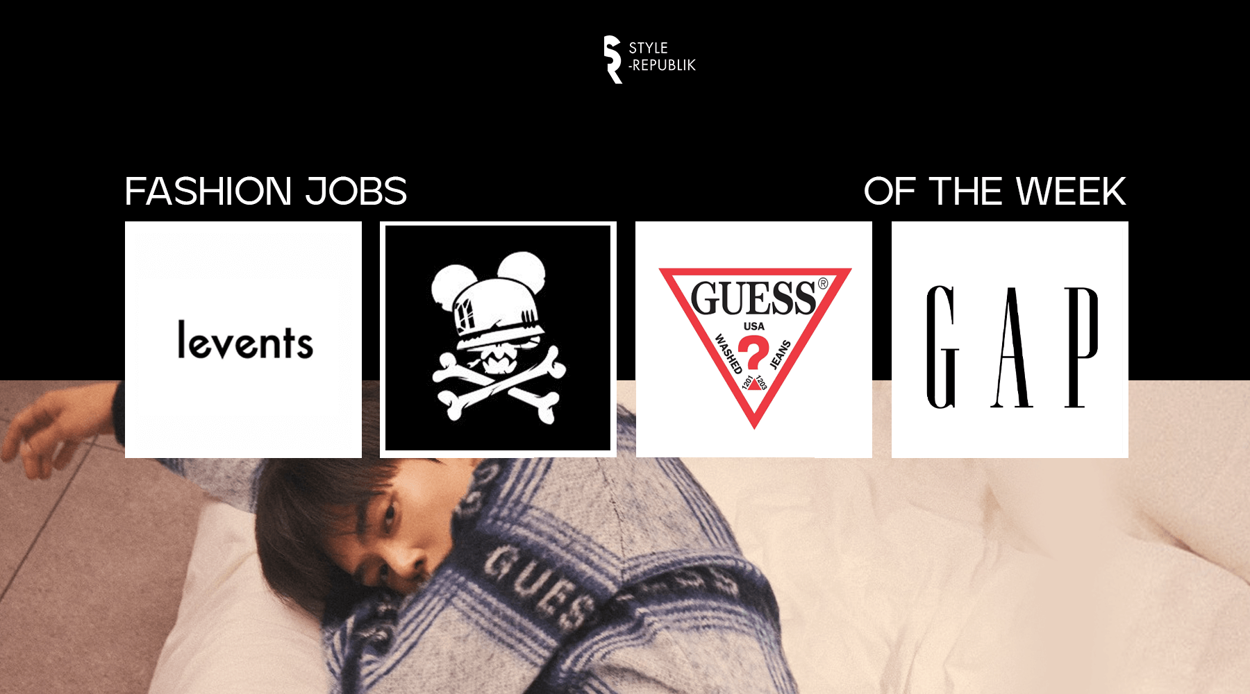 [Fashion Jobs of the Week] Việc làm thời trang tại LEVENTS, BAD HABITS, GAP và GUESS