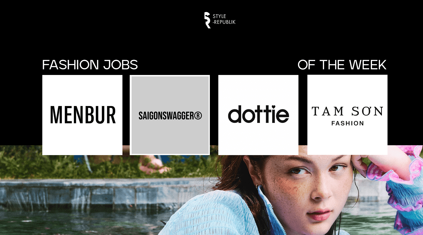[Fashion Jobs of the Week] Việc làm thời trang tại Tam Sơn, Dottie, Saigon Swagger và MENBUR